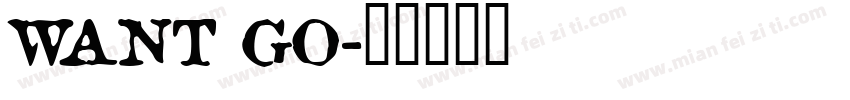 WANT GO字体转换